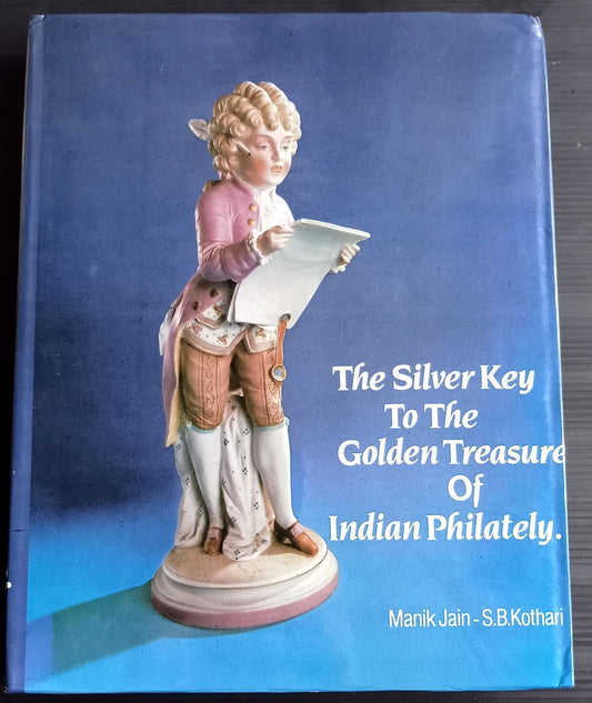 The Silver Key to the Golden Treasure of Indian Philately by M Jain