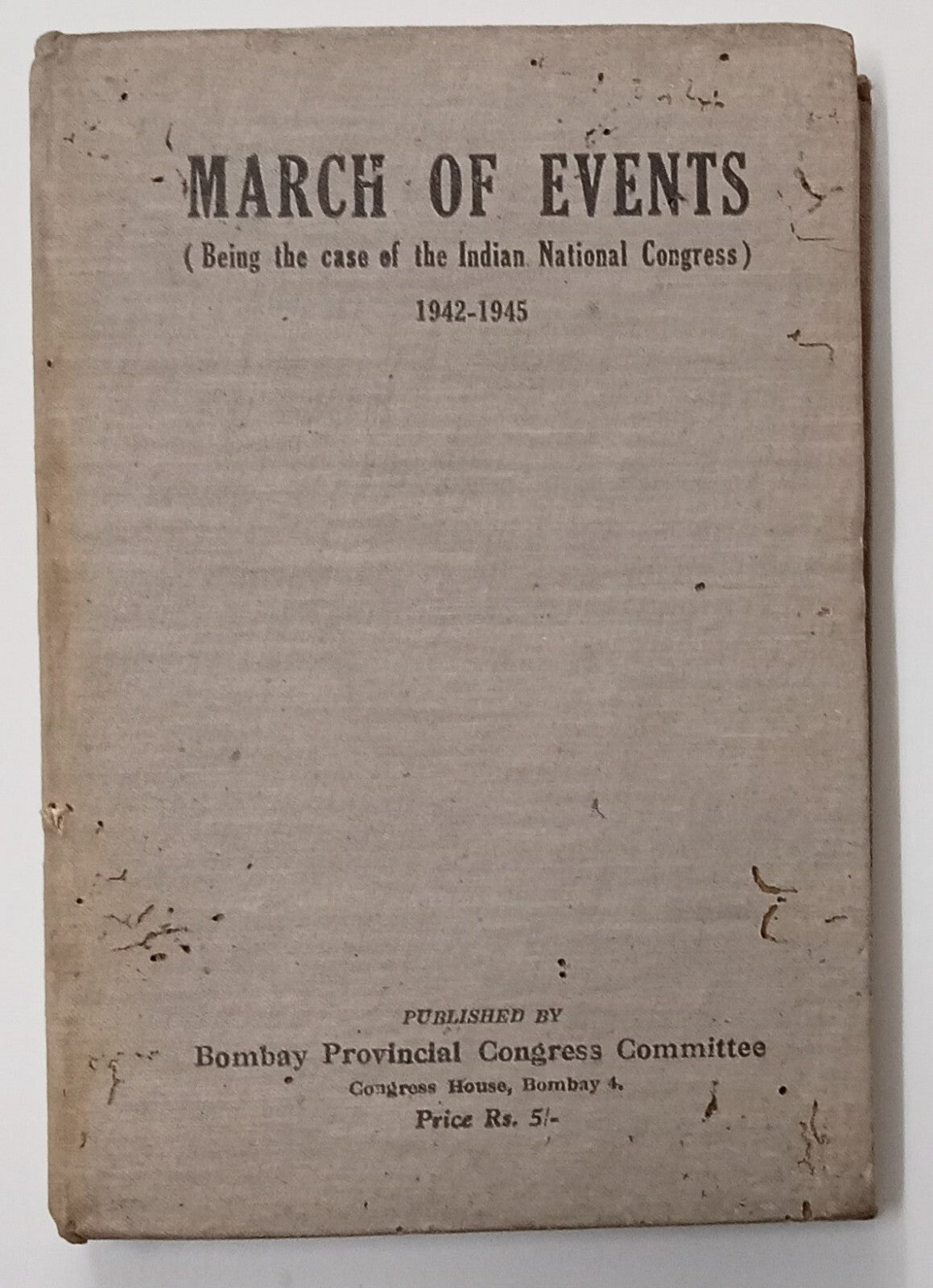 March of Events The Indian National Congress 1945 HC 355pgs see pin hole